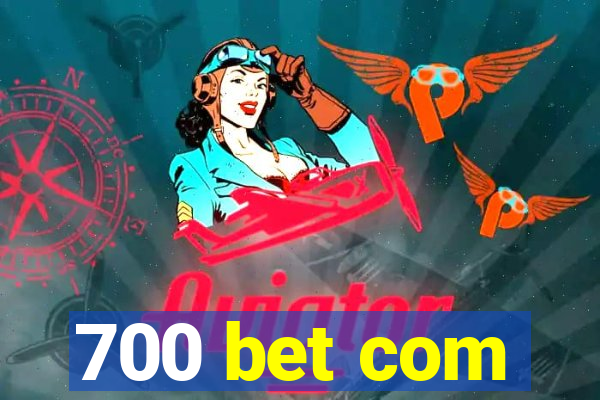 700 bet com